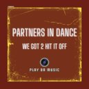 Partners In Dance - We Got 2 Hit It Off