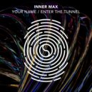 Inner Max - Enter The Tunnel