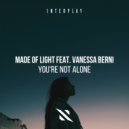 Made Of Light, Vanessa Berni - You're Not Alone