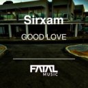Sirxam - Good Love (Original Mix)