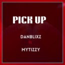 Danblixz & Mytizzy - Pick Up ()