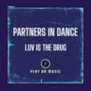 Partners In Dance - Luv Is The Drug