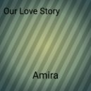 Amira - Our Love Story