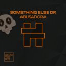 Something Else DR - Abusadora (Extended Mix)