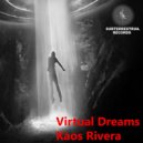 Kaos Rivera - Virtual Dreams ()