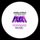 Joselacruz - You dont evert (Original Mix)