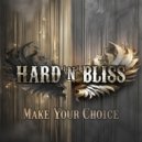 Hard\'n\'Bliss - Make Your Choice ()