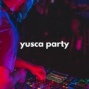 Yusca - Party 127