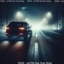 VAVA - Let Me See Your Drop ()