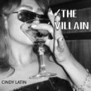 Cindy Latin - The Villain ()