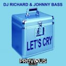 DJ Richard & Johnny Bass - Let\'s Cry (Original Mix)
