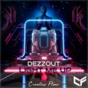 DEZZOUT - Light Me Up