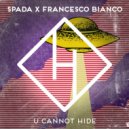 Spada, Francesco Bianco - U Cannot Hide (Extended Mix)