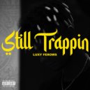 Luxy Ferows - Still Trappin (Original Mix)