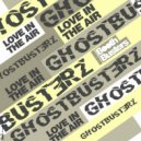 Ghostbusterz - Love In The Air