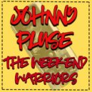 Johnny Pluse - The Weekend Warriors (Original Mix)