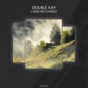 Double Kay - I Had No Choice (Original Mix)