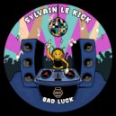Sylvain Le Kick - Bad Luck