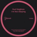 Paul Deighton - I'm Not Sleeping