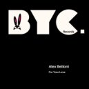 Alex Belloni - For Your Love (Original Mix)