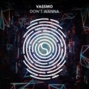Vassmo - Don\'t Wanna (Extended Mix)