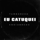 DJ 2R Sucessada - Eu Catuquei x Tamborzão Endiabrado
