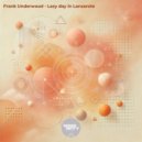 Frank Underwood - Lazy day in Lanzarote (Original Mix)
