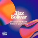 Alex Bolivar - Give Me Your Heart