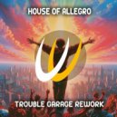 House of Allegro - Trouble Garage Rework (Original Mix)