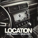 Kopman feat. Skai Kid - LOCATION (Original Mix)
