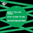GhostMasters - Stay Close To Me