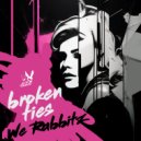 We Rabbitz - Broken Ties