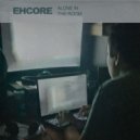 Ehcore - Alone in the room ()