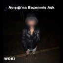 woki & beracapon & RANASHI INC. - Ayisigi\'na Bezenmis Ask ()
