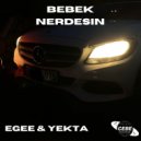 Ege Cebe & yekta - BEBEK NERDESIN ()