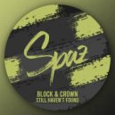 Block & Crown - Still Haven\'t Found (Original Mix)