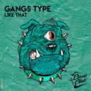 Gangs Type - Like That (Original Mix)
