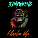3DayWkend - Heads Up ()