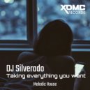 DJ Silverado - Taking Everything You Want