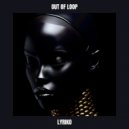 LYRIKO - Out of Loop ()