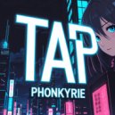 Phonkyrie - Tap ()