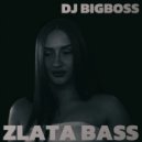 DJ BIGBOSS - ZLATA BASS ()