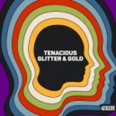 Tenacious - Glitter & Gold (Extended Mix)