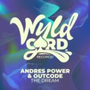 Andres Power, Outcode - The Dream (Original Mix)