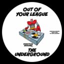 Out Of Your League - The Underground (Extended Mix)