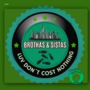 Brothas & Sistas - Luv Don't Cost Nothing