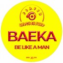 BAEKA - Be Like A Man (Original Mix)
