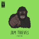 Jam Thieves - I Told You