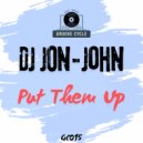 DJ JON-JOHN - Put Them Up (Original Mix)