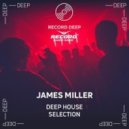 JamesMiller - Deep House Selection (Record Deep)